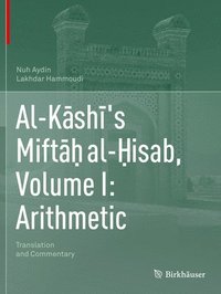 bokomslag Al-Ksh's Mift al-isab, Volume I: Arithmetic