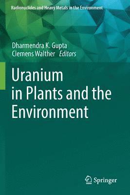 Dharmendra K. Gupta, Clemens Walther - Uranium in Plants and the Environment, Häftad