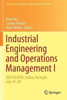 Joao Reis, Sandra Pinelas - Industrial Engineering and Operations Management I: XXIV IJCIEOM, Lisbon, Portugal, July 18-20, Häftad
