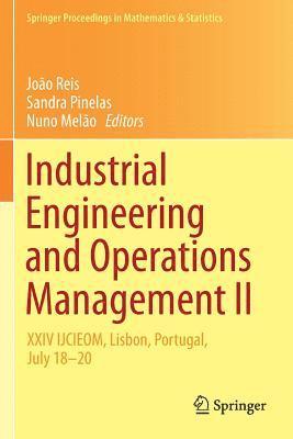 Joao Reis, Sandra Pinelas - Industrial Engineering and Operations Management II: XXIV IJCIEOM, Lisbon, Portugal, July 18-20, Häftad