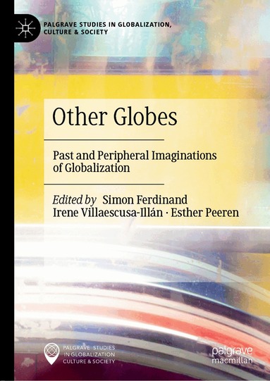 Simon Ferdinand, Irene Villaescusa-Illán, Esther Peeren - Other Globes, Inbunden