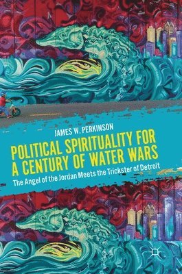 bokomslag Political Spirituality for a Century of Water Wars