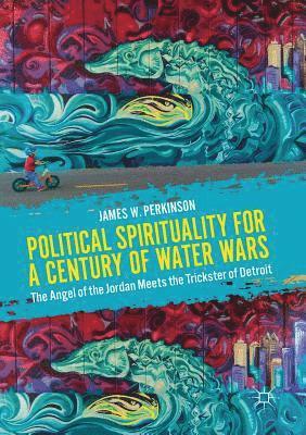 bokomslag Political Spirituality for a Century of Water Wars