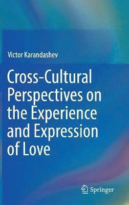 Cross-Cultural Perspectives on the Experience and Expression of Love 1