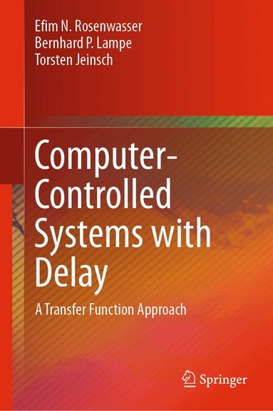 Efim N. Rosenwasser, Bernhard P. Lampe, Torsten Jeinsch - Computer-Controlled Systems with Delay, Inbunden