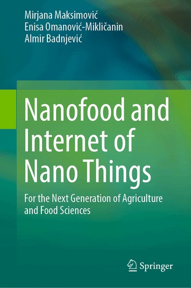 Mirjana Maksimović, Enisa Omanović-Mikličanin, Almir Badnjević - Nanofood and Internet of Nano Things, Inbunden