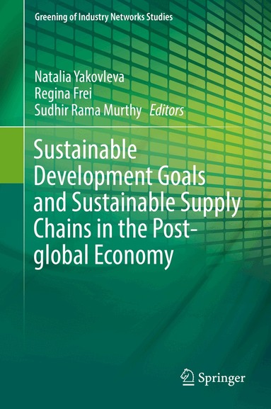 Natalia Yakovleva, Regina Frei, Sudhir Rama Murthy - Sustainable Development Goals and Sustainable Supply Chains in the Post-global Economy, Inbunden