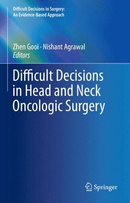 Difficult Decisions in Head and Neck Oncologic Surgery 1
