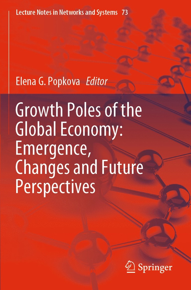 Elena G. Popkova - Growth Poles of the Global Economy: Emergence, Changes and Future Perspectives, Häftad