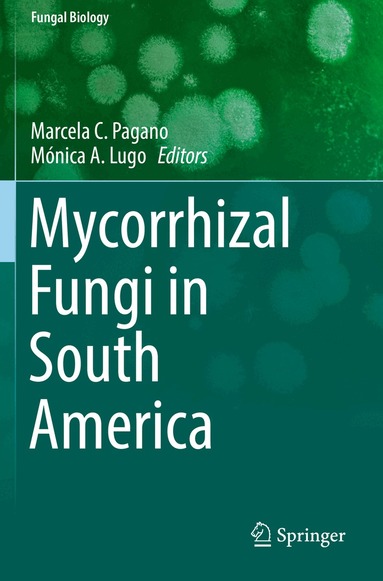 Marcela C. Pagano, Mónica A. Lugo - Mycorrhizal Fungi in South America, Häftad
