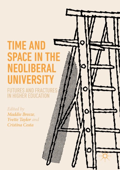Maddie Breeze, Yvette Taylor, Cristina Costa - Time and Space in the Neoliberal University, Häftad