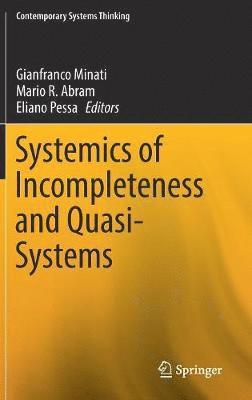 Gianfranco Minati, Mario R. Abram, Eliano Pessa - Systemics of Incompleteness and Quasi-Systems, Inbunden