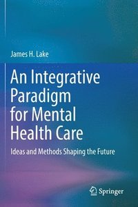 bokomslag Integrative Paradigm for Mental Health Care