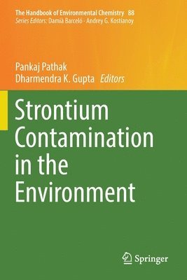 Pankaj Pathak, Dharmendra K. Gupta - Strontium Contamination in the Environment, Häftad