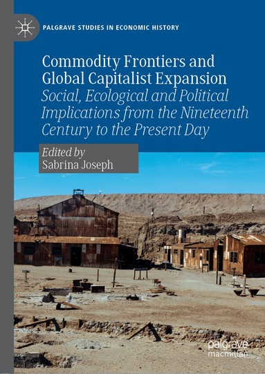 Sabrina Joseph - Commodity Frontiers and Global Capitalist Expansion, Inbunden