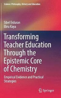 bokomslag Transforming Teacher Education Through the Epistemic Core of Chemistry