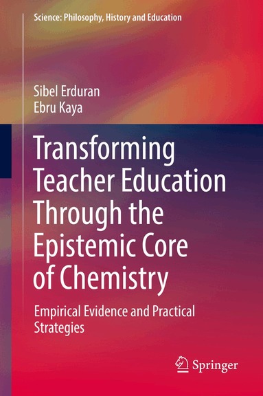 Sibel Erduran, Ebru Kaya - Transforming Teacher Education Through the Epistemic Core of Chemistry, Inbunden