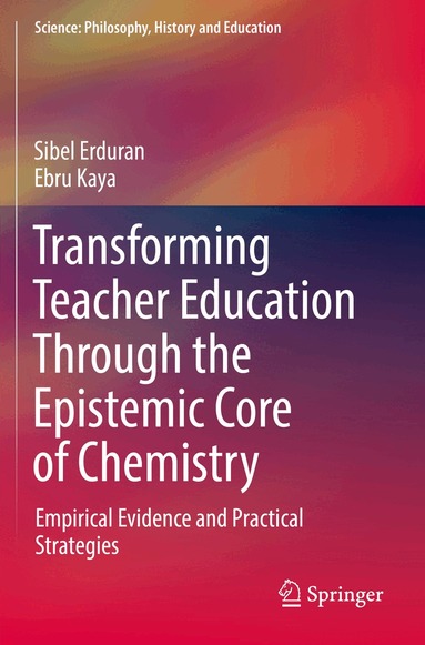 Sibel Erduran, Ebru Kaya - Transforming Teacher Education Through the Epistemic Core of Chemistry, Häftad