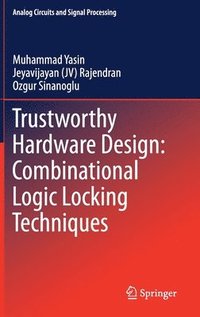 bokomslag Trustworthy Hardware Design: Combinational Logic Locking Techniques
