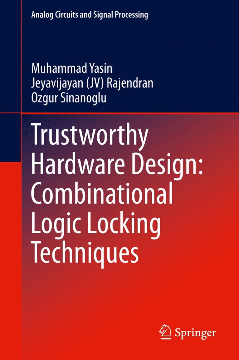 Muhammad Yasin, Jeyavijayan (JV) Rajendran, Ozgur Sinanoglu, Rajendran - Trustworthy Hardware Design: Combinational Logic Locking Techniques, Inbunden