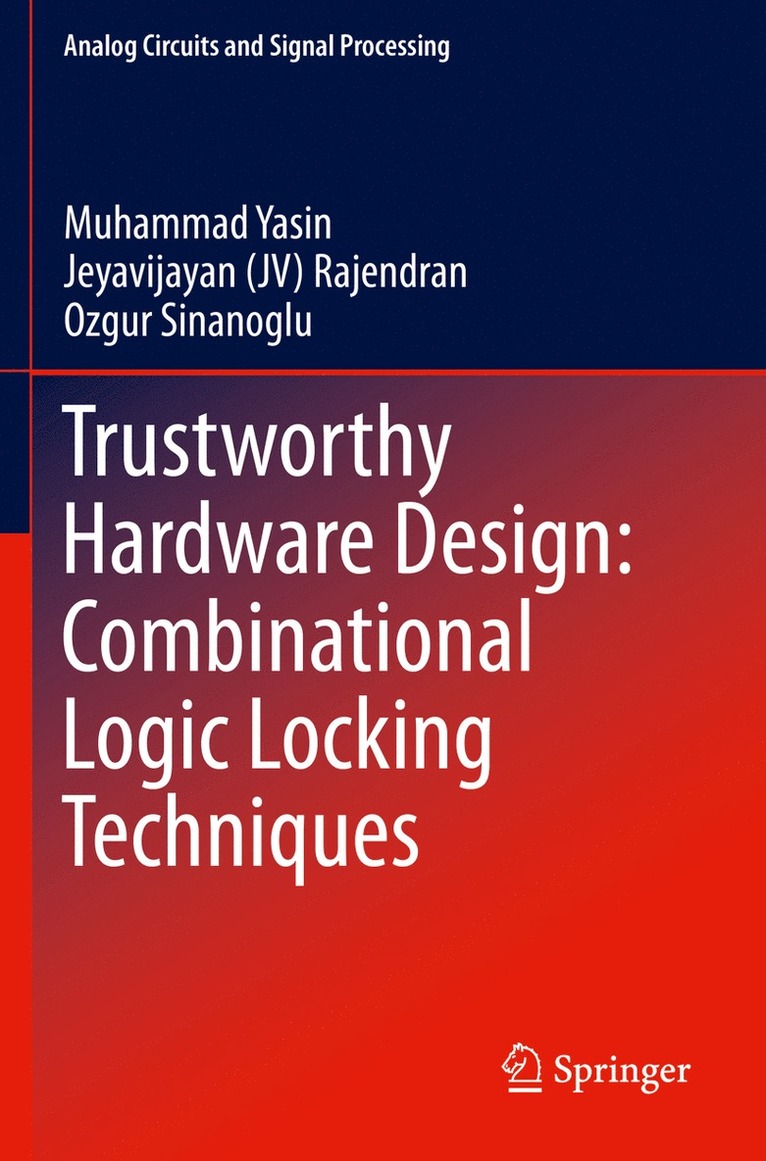 Muhammad Yasin, Jeyavijayan (JV) Rajendran, Ozgur Sinanoglu, Rajendran - Trustworthy Hardware Design: Combinational Logic Locking Techniques, Häftad