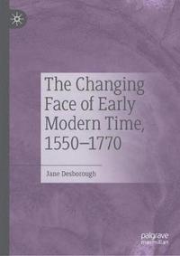 bokomslag The Changing Face of Early Modern Time, 15501770