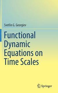 bokomslag Functional Dynamic Equations on Time Scales