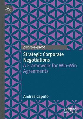 Andrea Caputo - Strategic Corporate Negotiations: A Framework for Win-Win Agreements, Häftad