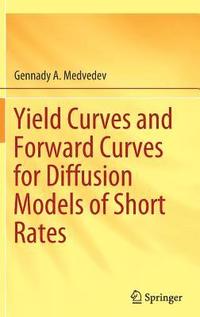 bokomslag Yield Curves and Forward Curves for Diffusion Models of Short Rates