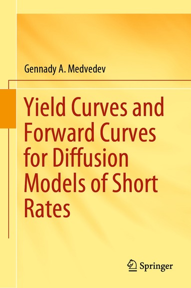 bokomslag Yield Curves and Forward Curves for Diffusion Models of Short Rates