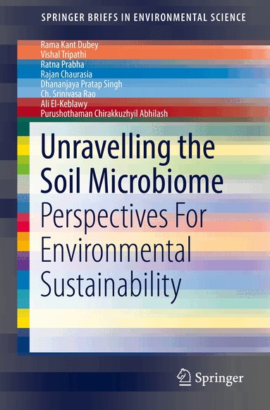 Rama Kant Dubey, Vishal Tripathi, Ratna Prabha, Rajan Chaurasia, Dhananjaya Pratap Singh, Ch. Srinivasa Rao, Ali El-Keblawy, Purushothaman Chirakkuzhyil Abhilash - Unravelling the Soil Microbiome, Häftad
