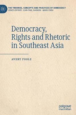 bokomslag Democracy, Rights and Rhetoric in Southeast Asia