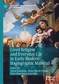 bokomslag Lived Religion and Everyday Life in Early Modern Hagiographic Material