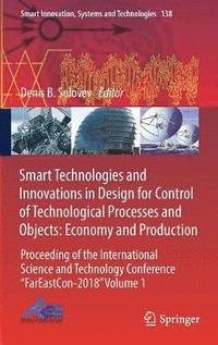 bokomslag Smart Technologies and Innovations in Design for Control of Technological Processes and Objects: Economy and Production