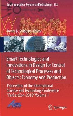 Smart Technologies and Innovations in Design for Control of Technological Processes and Objects: Economy and Production 1