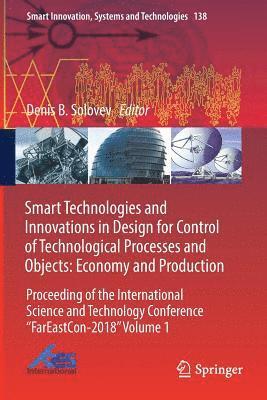 Denis B. Solovev - Smart Technologies and Innovations in Design for Control of Technological Processes and Objects: Economy and Production: Proceeding of the Internation, Häftad