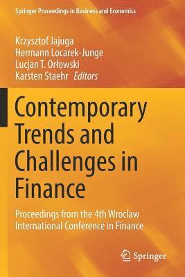 Contemporary Trends and Challenges in Finance: Proceedings from the 4th Wroclaw International Conference in Finance