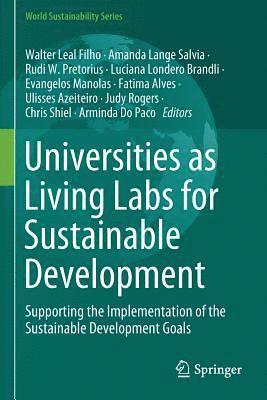 Walter Leal Filho, Amanda Lange Salvia - Universities as Living Labs for Sustainable Development: Supporting the Implementation of the Sustainable Development Goals, Häftad