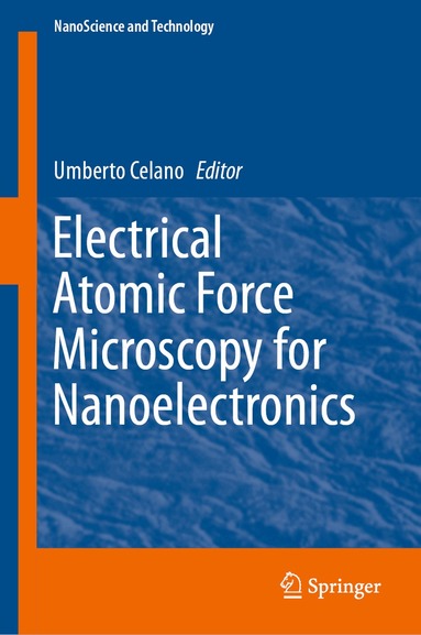 Umberto Celano - Electrical Atomic Force Microscopy for Nanoelectronics, Inbunden