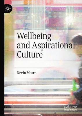 bokomslag Wellbeing and Aspirational Culture