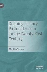 bokomslag Defining Literary Postmodernism for the Twenty-First Century