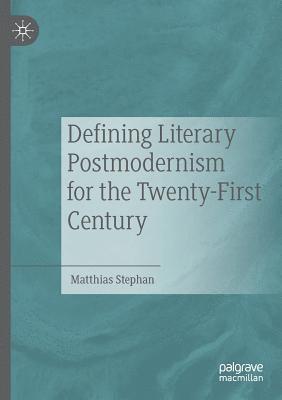 Defining Literary Postmodernism for the Twenty-First Century