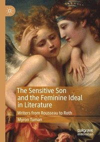 bokomslag The Sensitive Son and the Feminine Ideal in Literature