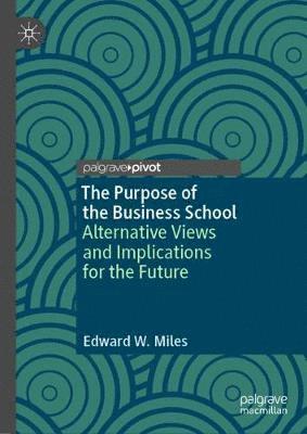The Purpose of the Business School 1