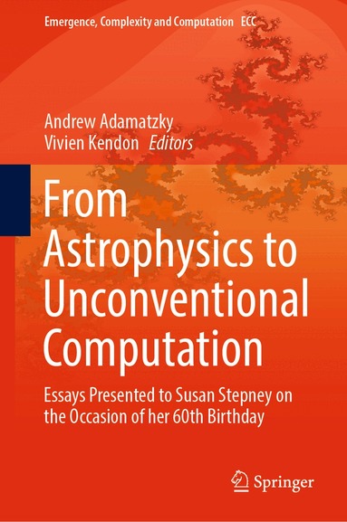 Andrew Adamatzky, Vivien Kendon - From Astrophysics to Unconventional Computation, Inbunden