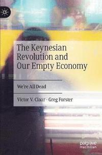 bokomslag The Keynesian Revolution and Our Empty Economy
