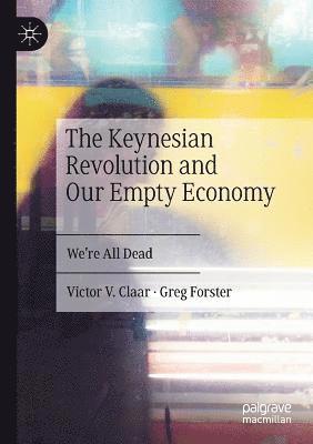 The Keynesian Revolution and Our Empty Economy