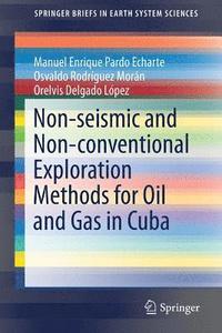 bokomslag Non-seismic and Non-conventional Exploration Methods for Oil and Gas in Cuba