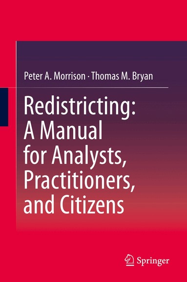 Peter A. Morrison, Thomas M. Bryan - Redistricting: A Manual for Analysts, Practitioners, and Citizens, Inbunden