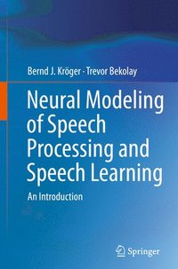 bokomslag Neural Modeling of Speech Processing and Speech Learning
